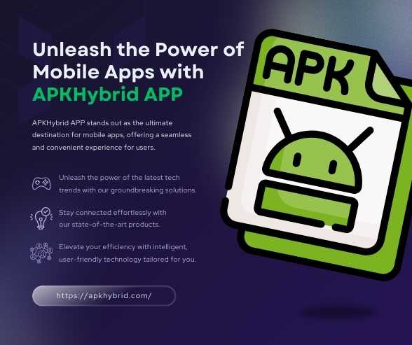 Unleash the Power of Mobile Apps with APKHybrid APP